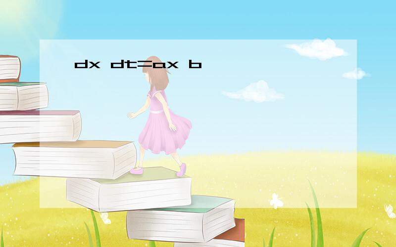 dx dt=ax b