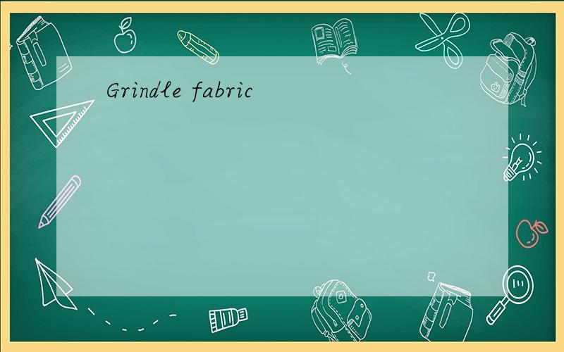 Grindle fabric