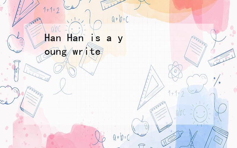 Han Han is a young write