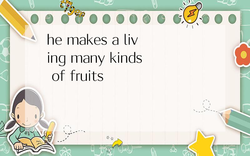 he makes a living many kinds of fruits