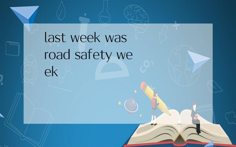 last week was road safety week