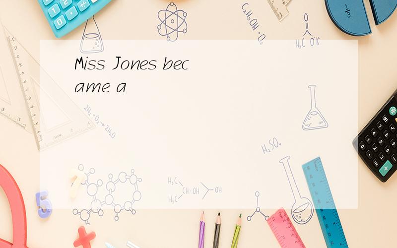 Miss Jones became a