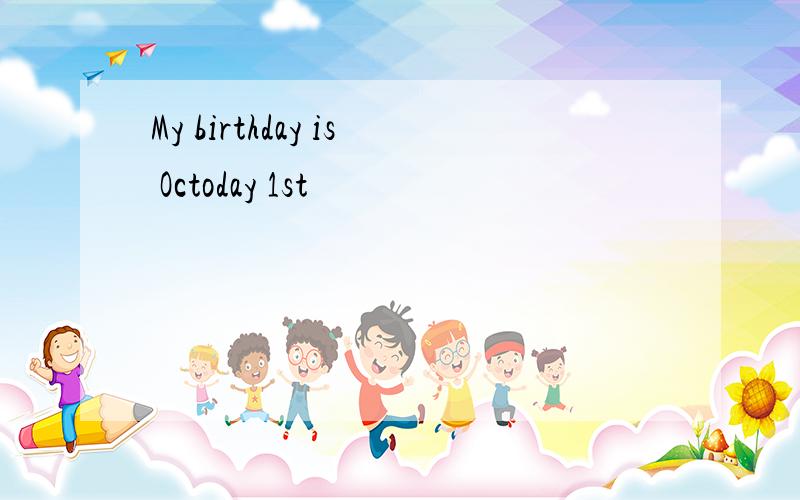 My birthday is Octoday 1st