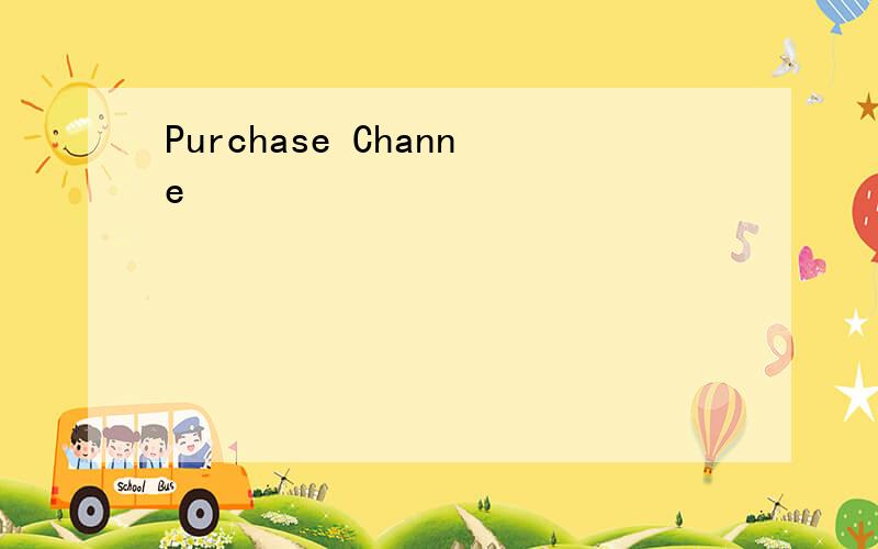 Purchase Channe
