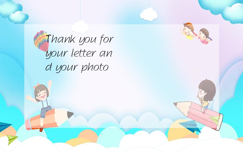 Thank you for your letter and your photo