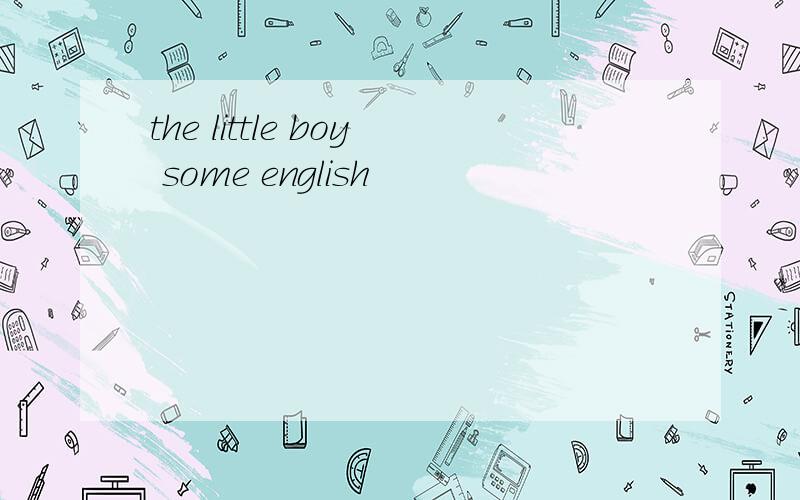 the little boy some english