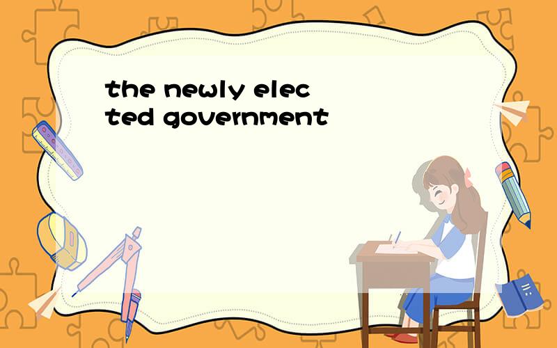the newly elected government