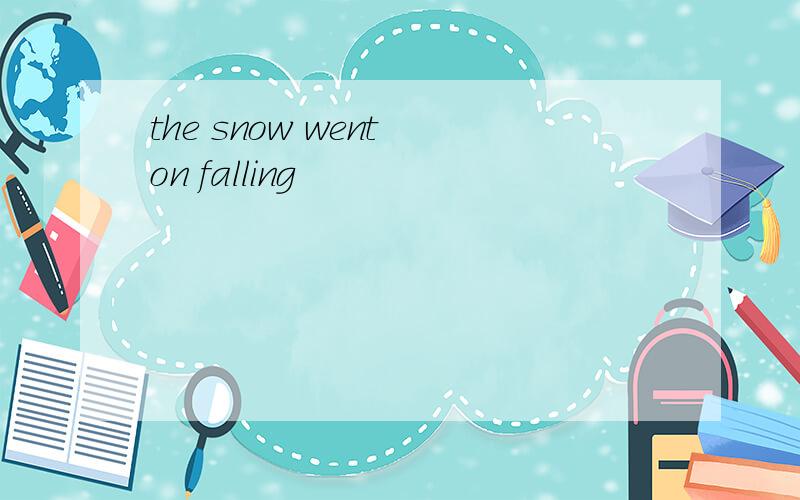 the snow went on falling