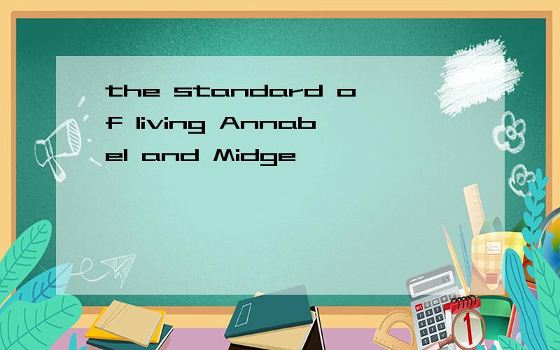 the standard of living Annabel and Midge