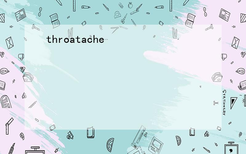 throatache