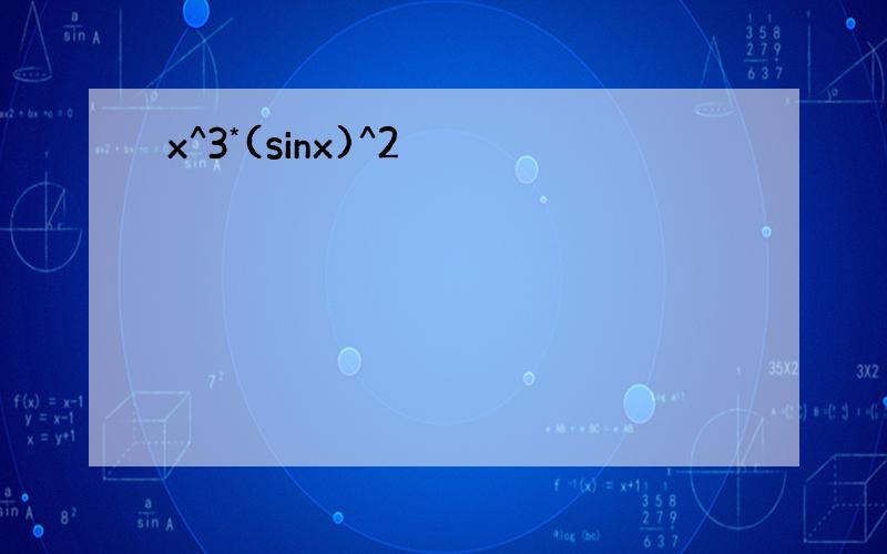 x^3*(sinx)^2