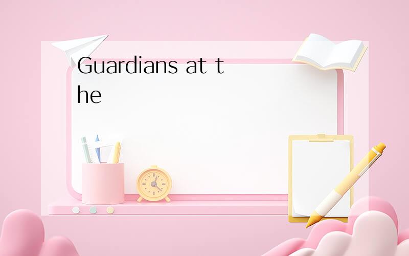 Guardians at the