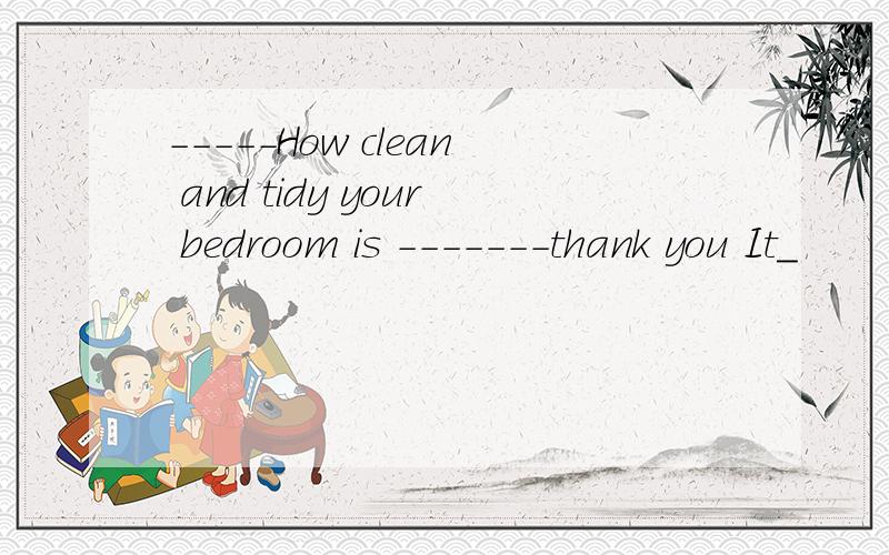 -----How clean and tidy your bedroom is -------thank you It_