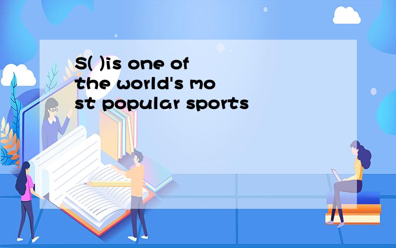 S( )is one of the world's most popular sports
