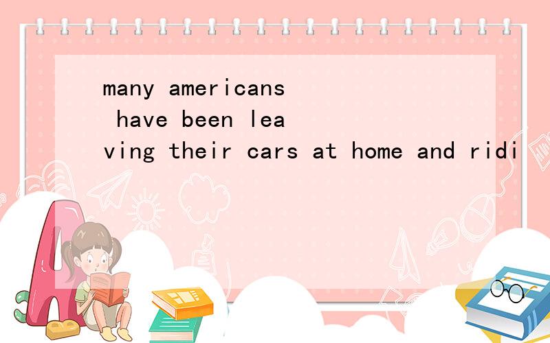 many americans have been leaving their cars at home and ridi