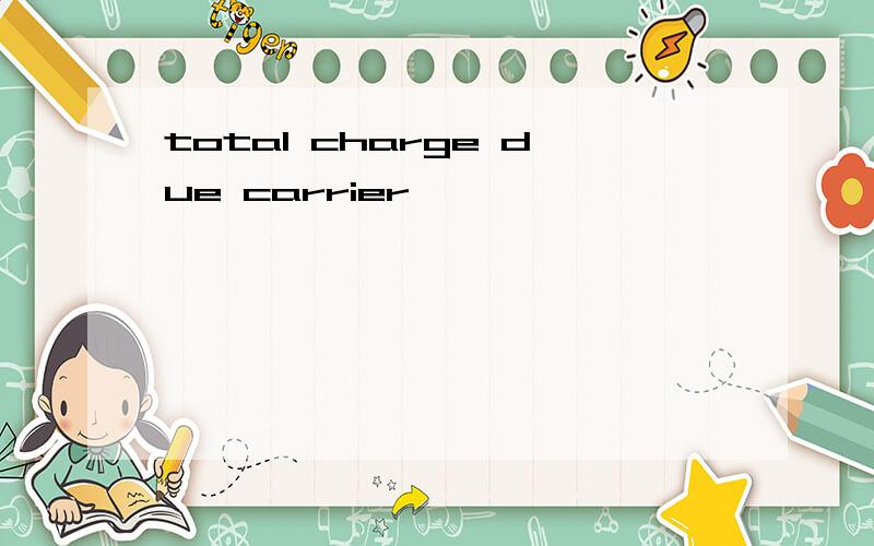total charge due carrier