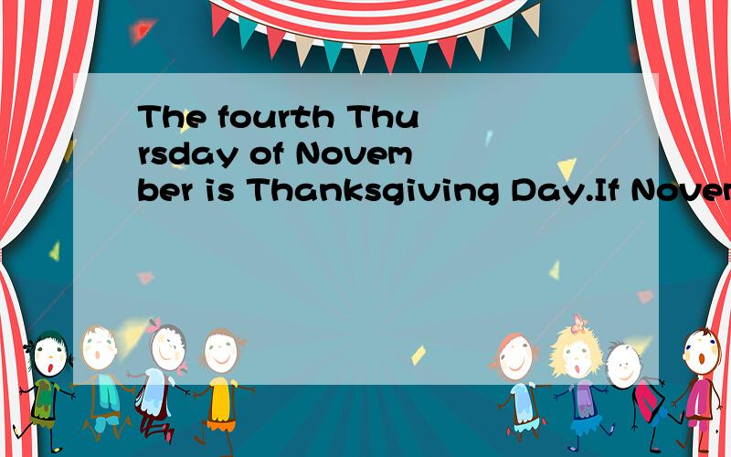 The fourth Thursday of November is Thanksgiving Day.If Novem