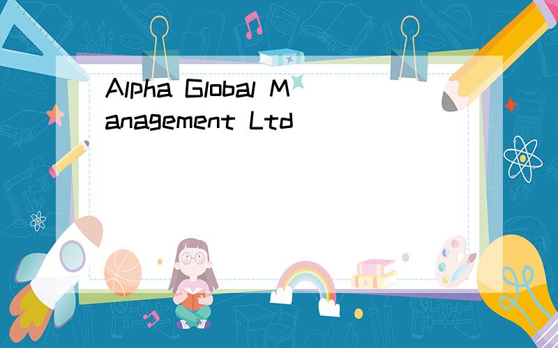 Alpha Global Management Ltd
