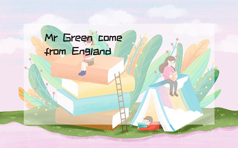 Mr Green come from England