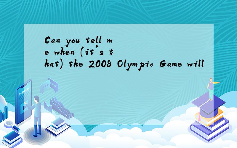 Can you tell me when (it's that) the 2008 Olympic Game will