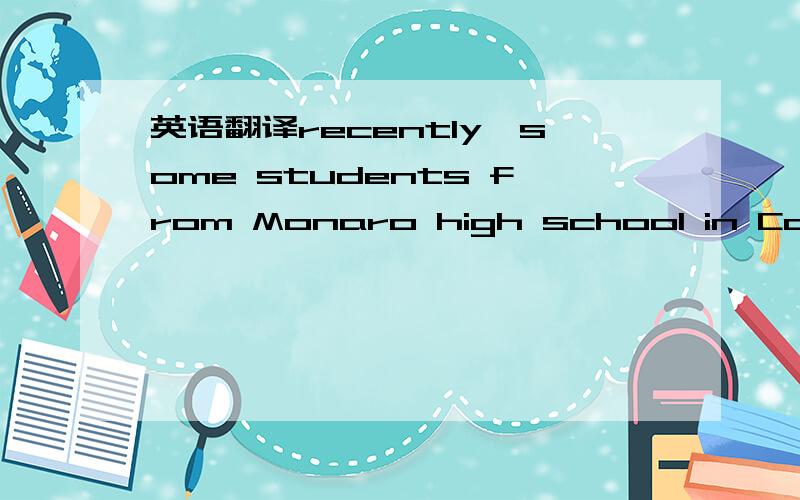 英语翻译recently,some students from Monaro high school in Cooma,