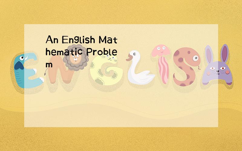 An English Mathematic Problem
