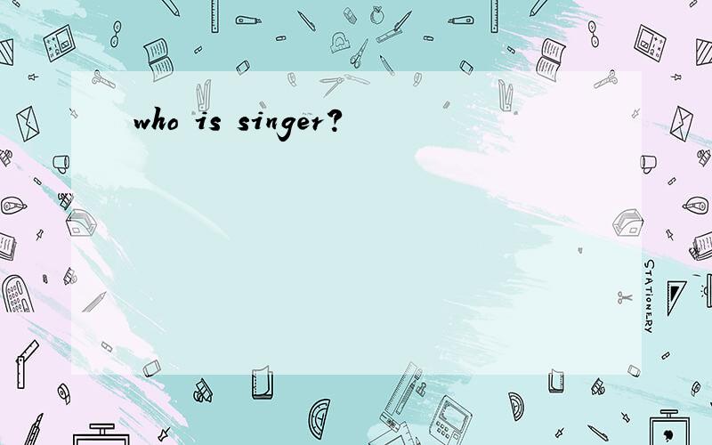 who is singer?