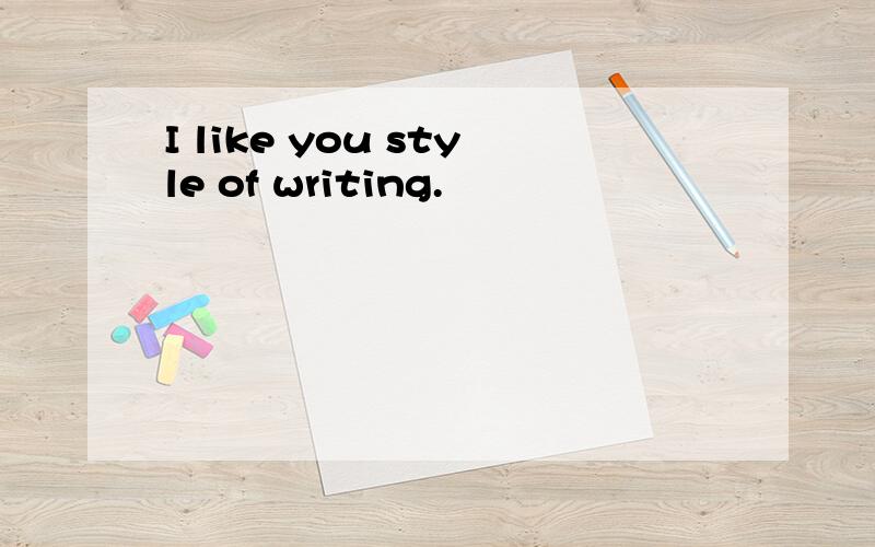 I like you style of writing.