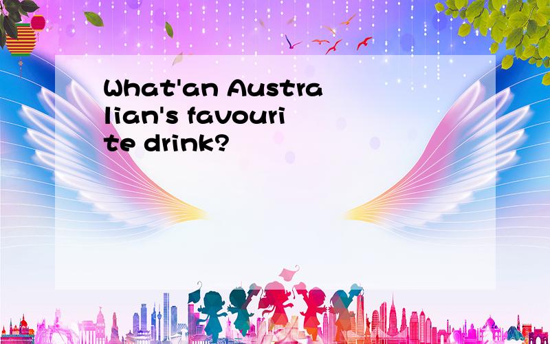 What'an Australian's favourite drink?