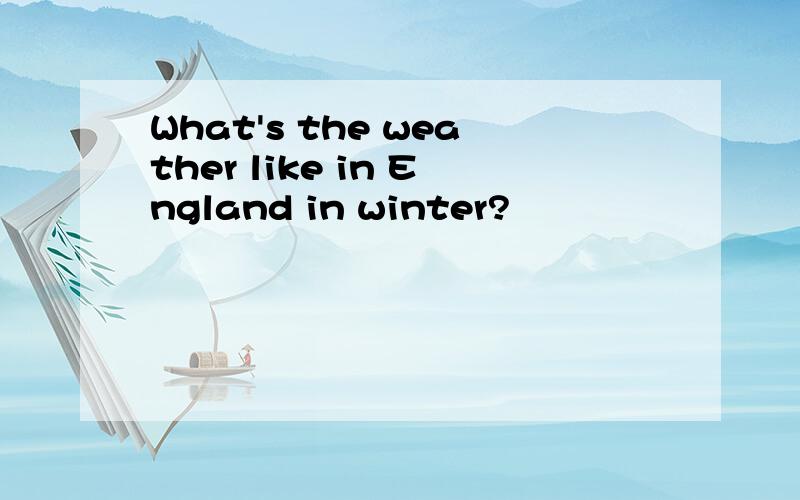 What's the weather like in England in winter?