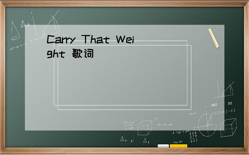 Carry That Weight 歌词
