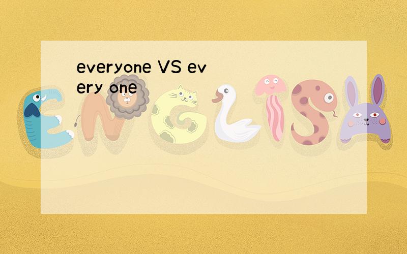 everyone VS every one