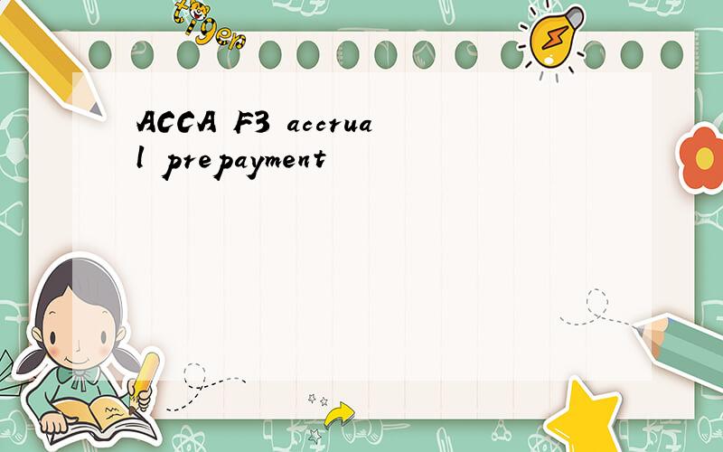 ACCA F3 accrual prepayment