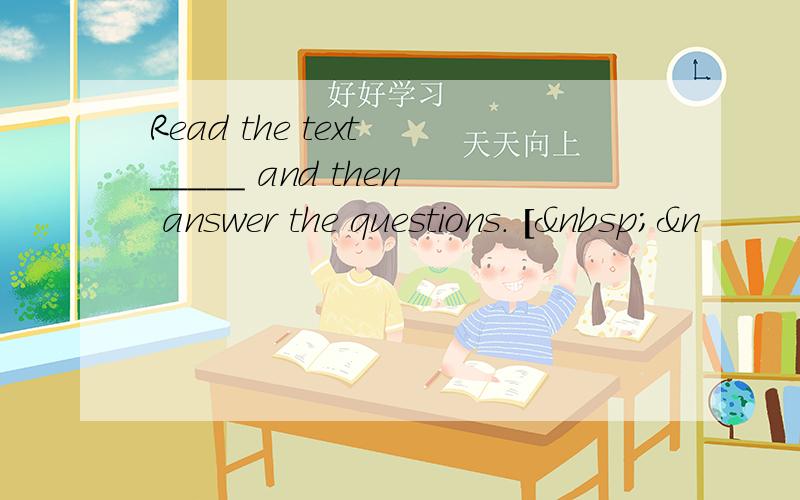 Read the text _____ and then answer the questions. [ &n