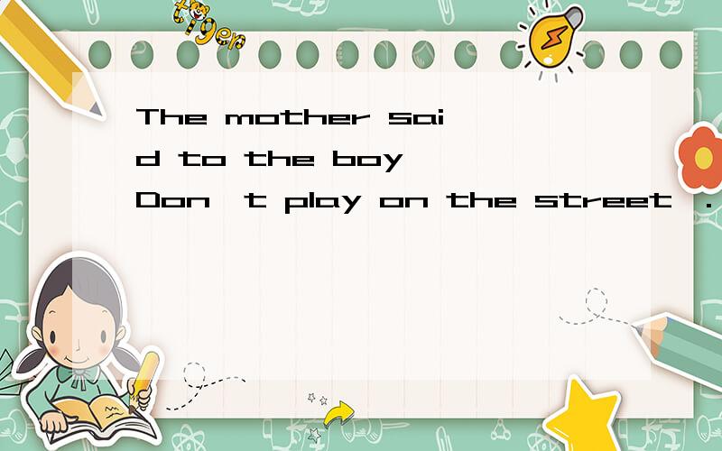 The mother said to the boy,