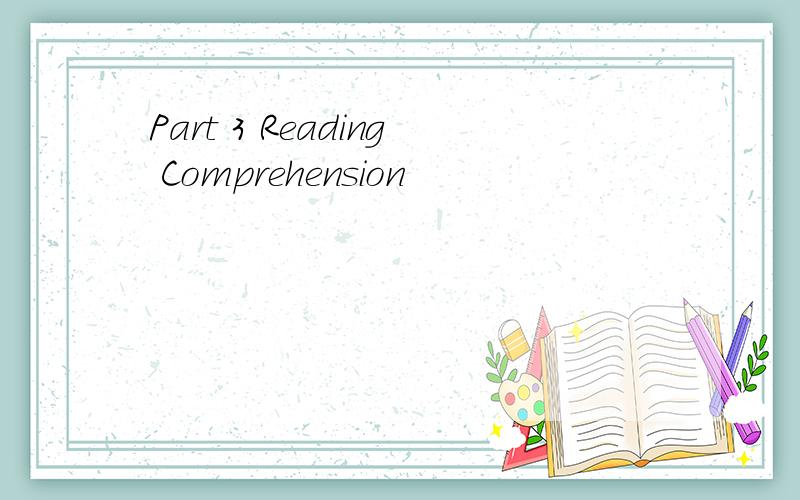 Part 3 Reading Comprehension