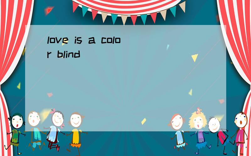 love is a color blind