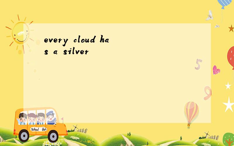 every cloud has a silver