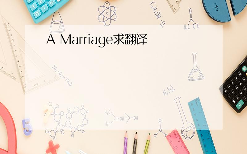 A Marriage求翻译