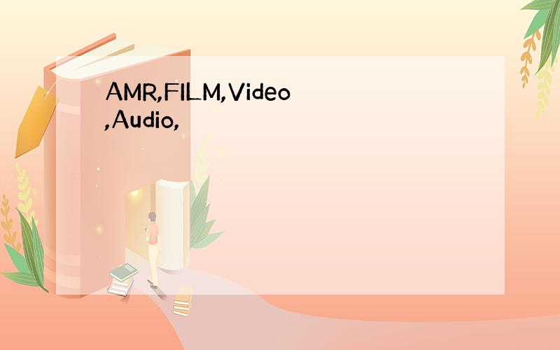 AMR,FILM,Video,Audio,