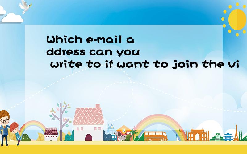 Which e-mail address can you write to if want to join the vi