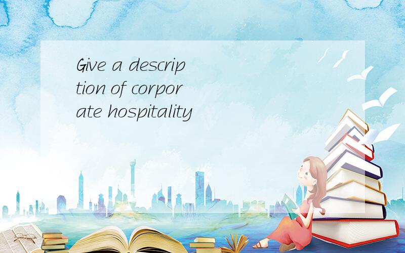 Give a description of corporate hospitality