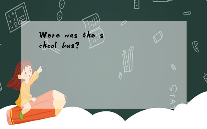 Were was the school bus?