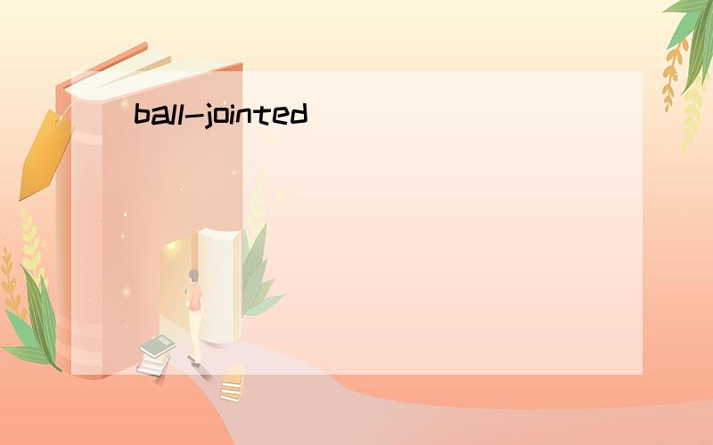 ball-jointed